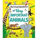 My Encyclopedia of Very Important Animals (3-8 歲適讀，My Very Important Encyclopedias)