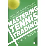 Mastering Tennis Trading: Essential Analysis and Winning Strategies to Give You an Edge in Online Tennis Trading