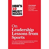 Hbr’s 10 Must Reads on Leadership Lessons from Sports (Featuring Interviews with Sir Alex Ferguson, Kareem Abdul-Jabbar, Andre Agassi)