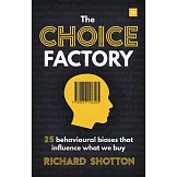 Choice Factory: 25 Behavioural Biases That Influence What We Buy