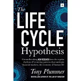The Life Cycle Hypothesis: Groundbreaking Research into the Regular Rhythms and Recurring Patterns That Underpin Financial Marke