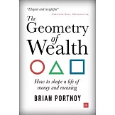 The Geometry of Wealth: How to Shape a Life of Money and Meaning
