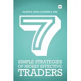 7 Simple Strategies of Highly Effective Traders: Winning Technical Analysis Strategies That You Can Put into Practice Right Now