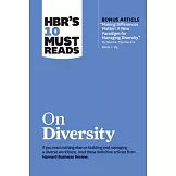 Hbr’s 10 Must Reads on Diversity (with Bonus Article ＂making Differences Matter: A New Paradigm for Managing Diversity＂ by David A. Thomas and Robin J