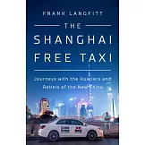 The Shanghai Free Taxi: Journeys with the Hustlers and Rebels of the New China
