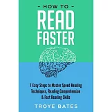 How to Read Faster: 7 Easy Steps to Master Speed Reading Techniques, Reading Comprehension & Fast Reading Skills