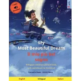 My Most Beautiful Dream - Il mio più bel sogno (English - Italian): Bilingual children’’s picture book, with audiobook for download