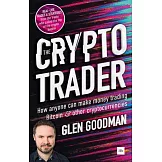 The Crypto Trader: How Anyone Can Make Money Trading Bitcoin and Other Cryptocurrencies