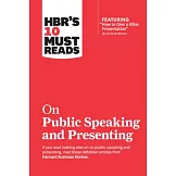 Hbr’s 10 Must Reads on Public Speaking and Presenting (with Featured Article ＂how to Give a Killer Presentation＂ by Chris Anderson)