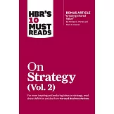Hbr’s 10 Must Reads on Strategy, Vol. 2 (with Bonus Article ＂creating Shared Value＂ by Michael E. Porter and Mark R. Kramer)