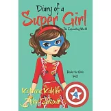 Diary of a SUPER GIRL - Book 4: The Expanding World: Books for Girls 9-12