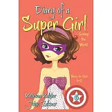 Diary of a Super Girl - Book 6: Saving the World - Books for Girls 9 -12