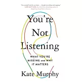 You’’re Not Listening: What You’’re Missing and Why It Matters
