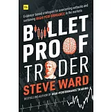 Bulletproof Trader: Evidence-Based Strategies for Overcoming Setbacks and Sustaining High Performance in the Markets