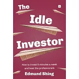 The Idle Investor: How to Invest 5 Minutes a Week and Beat the Professionals