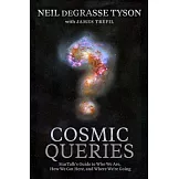 Cosmic Queries: Startalk’’s Guide to Who We Are, How We Got Here, and Where We’’re Going
