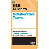 HBR Guide to Collaborative Teams (HBR Guide Series)