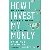 How I Invest My Money: Finance Experts Reveal How They Save, Spend, and Invest
