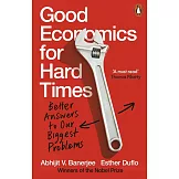 Good Economics for Hard Times: Better Answers to Our Biggest Problems