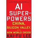 AI Superpowers: China, Silicon Valley, and the New World Order