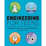 Engineering for Teens: A Beginner’’s Book for Aspiring Engineers