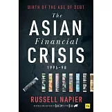 The Asian Financial Crisis 1995-98: Birth of the Age of Debt