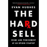 The Hard Sell: Crime and Punishment at an Opioid Startup