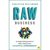 Raw Business: A Straight-Talking Account of What It Means to Be a Successful Entrepreneur