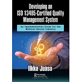 Developing an ISO 13485-Certified Quality Management System: An Implementation Guide for the Medical-Device Industry