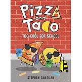 Pizza and Taco: Too Cool for School