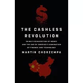 The Cashless Revolution: China’s Reinvention of Money and the End of America’s Domination in Finance and Technology