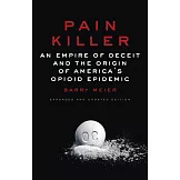Pain Killer: An Empire of Deceit and the Origin of America’s Opioid Epidemic