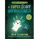 A Super Scary Narwhalloween (a Narwhal and Jelly Book #8)
