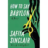 How to Say Babylon: A Memoir