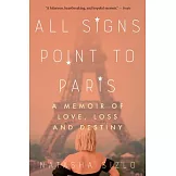 All Signs Point to Paris: A Memoir of Love, Loss, and Destiny