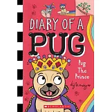 Pug the Prince: A Branches Book (Diary of a Pug #9): A Branches Book