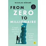 From Zero to Millionaire: A Simple, Effective and Stress-Free Way to Invest in the Stock Market