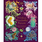 Weird and Wonderful Nature: Tales of More Than 100 Unique Animals, Plants, and Phenomena (DK Treasures)