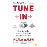 Tune In!: How to Make Smarter Decisions in a Noisy World