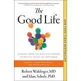 The Good Life: Lessons from the World’s Longest Scientific Study of Happiness