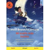 My Most Beautiful Dream - Mi sueño más bonito (English - Spanish): Bilingual children’s picture book, with audiobook for download