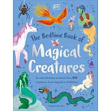 The Bedtime Book of Magical Creatures: An Introduction to More Than 100 Creatures from Legend and Folklore