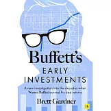 Buffett’s Early Investments: A New Investigation Into the Decades When Warren Buffett Earned His Best Returns