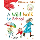 神奇的上學冒險（英國水石童書繪本大獎得主蕾貝卡．寇柏作品）A Wild Walk to School
