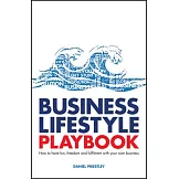 Lifestyle Business Playbook: How to Structure Your Business for Fun, Freedom and Flexibility