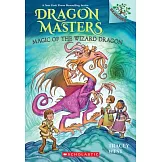 Magic of the Wizard Dragon: A Branches Book (Dragon Masters #29)