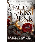 The Fallen & the Kiss of Dusk: The Shadowborn Duet, Book Two (Crowns of Nyaxia, 4)