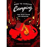 How to Survive Camping: The Man with No Shadow