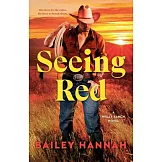 Seeing Red: A Wells Ranch Novel