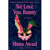 We Love You, Bunny: A Novel